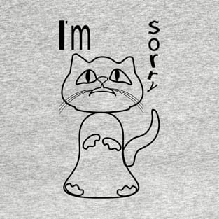 Cat I'm sorry T-Shirt